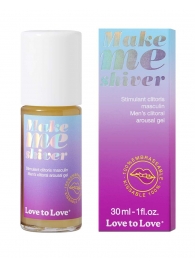 Возбуждающий гель для пениса Make Me Shiver - 30 мл. - Love to Love - купить с доставкой в Волгодонске